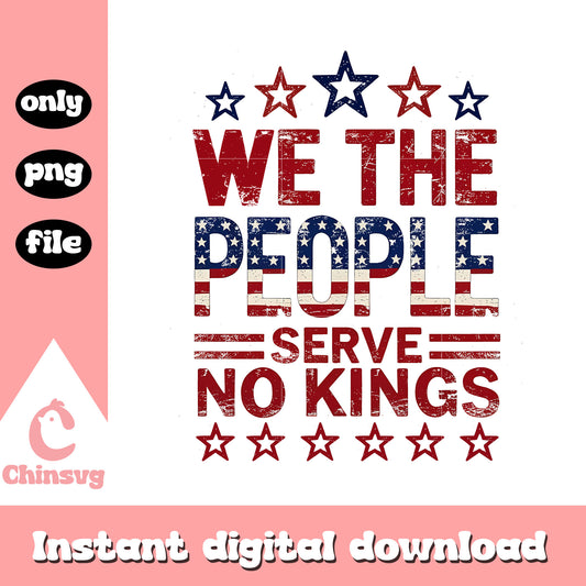 We the people serve no kings png, patriotic png, 4th of july png