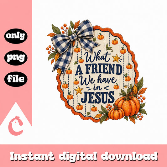 What A Friend We Have In Jesus PNG, Fall Pumpkin, Christian PNG