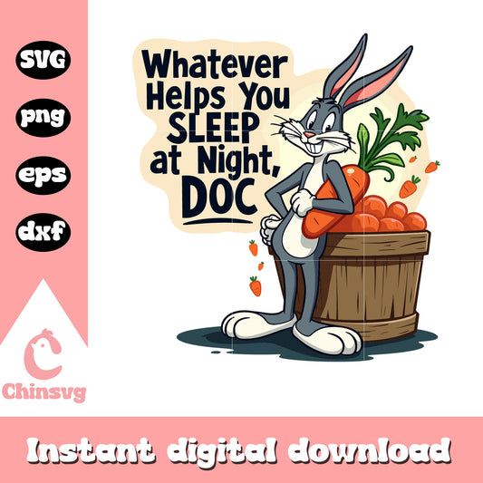 Whatever helps you sleep at night svg, bugs rabbit svg, cartoon svg