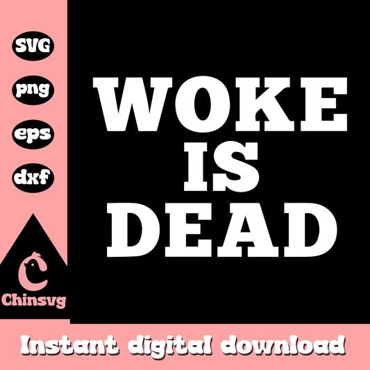 Woke is dead funny sarcastic slogan white design svg, woke is dead svg