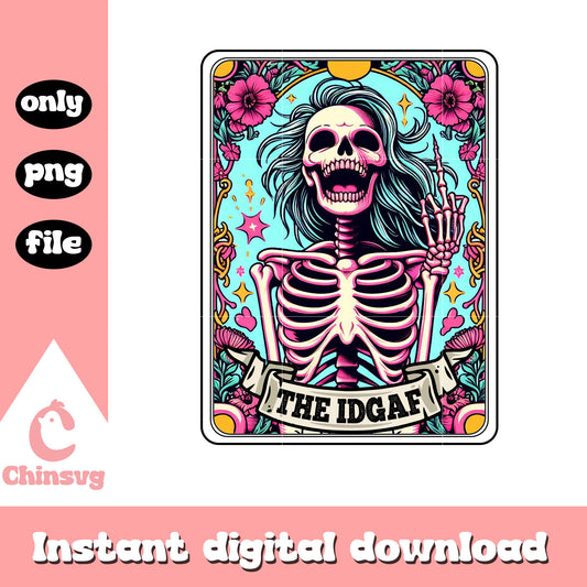 Woman skeleton the IDGAF png, trusted tarot png, tarot card png