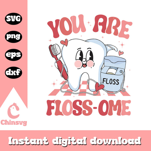You Are Flossome svg, valentine dental​ svg, valentine svg