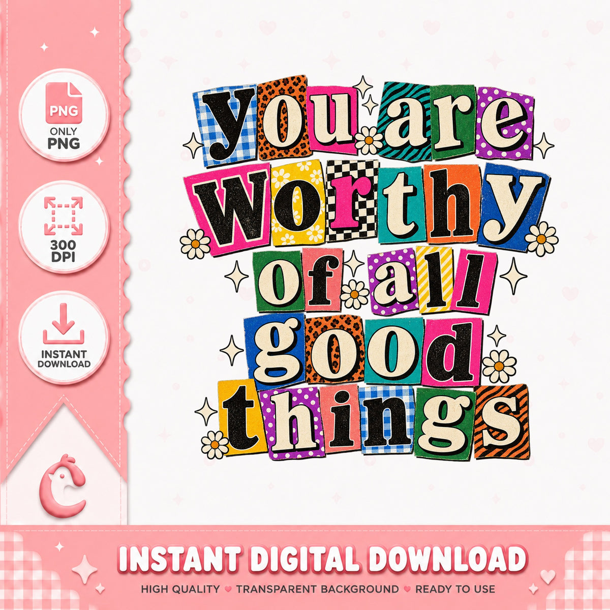 You Are Worthy Of All Good Things PNG, Motivational Quote, PNG