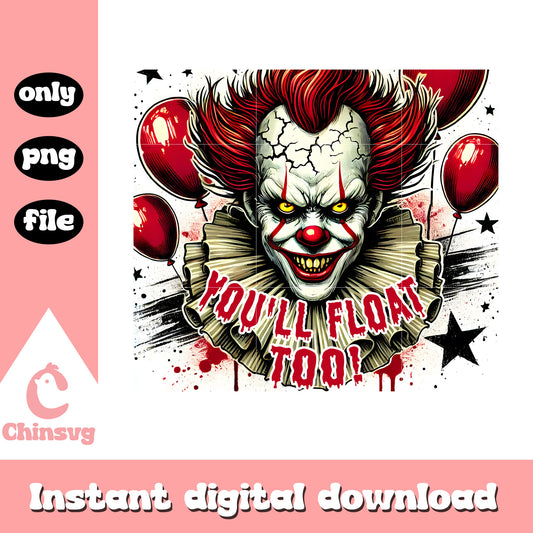 You'll float too halloween horror design tumbler png, pennywise png