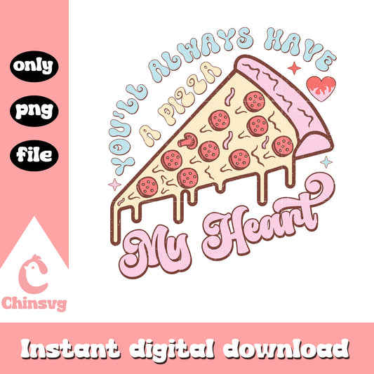 You'll have a pizza my heart png, pizza png, valentine png