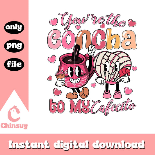 You're the Concha to my cafecito png, Mexican valentine's Day png