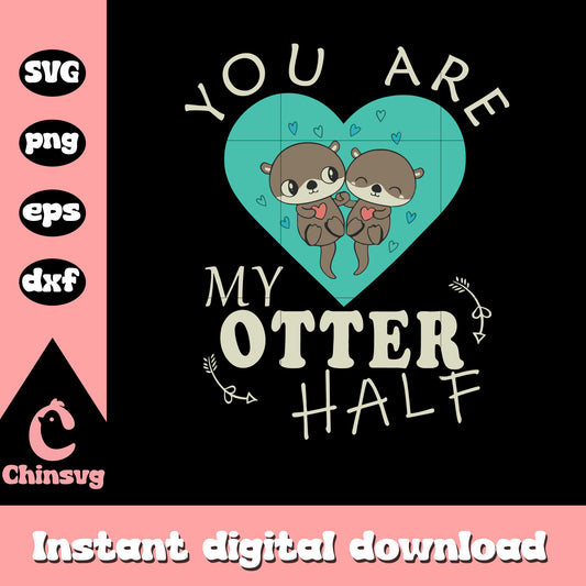 You are my otter heart shape svg, otter svg, heart shape svg