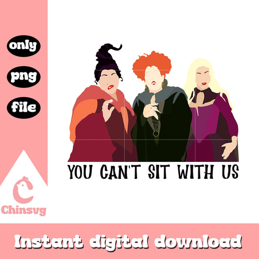 You can't sit with us hocus pocus png, halloween holiday png