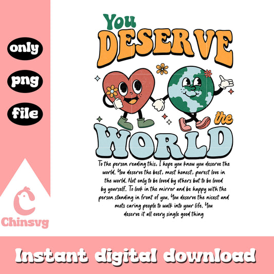 You deserve the world heart and earth png, when is earth day png