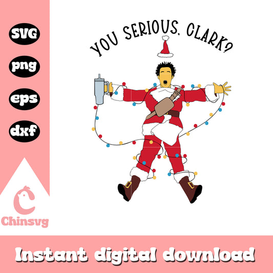 You serius clark santa claus svg, santa claus svg, christmas svg
