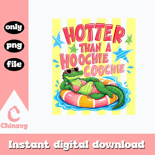Hotter Than A Hoochie Coochie PNG, Alligator Summer PNG, Funny Summer PNG